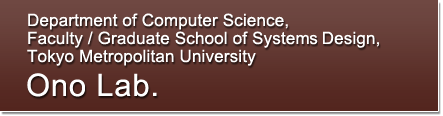 Ono Lab., Department of Computer Science, Graduate School of Systems Design, Tokyo Metropolitan University